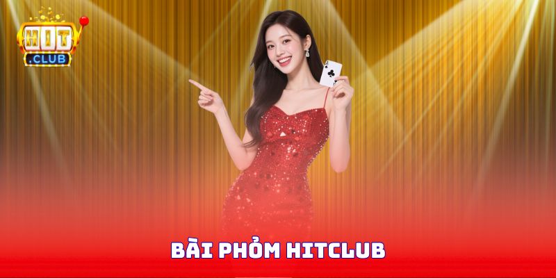 Bài Phỏm Hitclub - Học Lỏm Cách Chơi Từ Các Cao Thủ